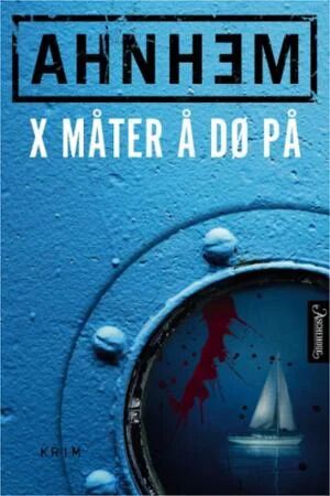 X Måter Å Dø På Av Stefan Ahnhem