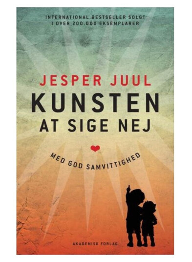 Kunsten At Sige Nej Med God Samvittighed | Jesper Juul | Språk: Dansk Kunsten At Sige Nej Med God Samvittighed | Jesper Juul | Språk: Dansk
