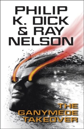 The Ganymede Takeover Av Philip K Dick, Ray Nelson The Ganymede Takeover Av Philip K Dick, Ray Nelson
