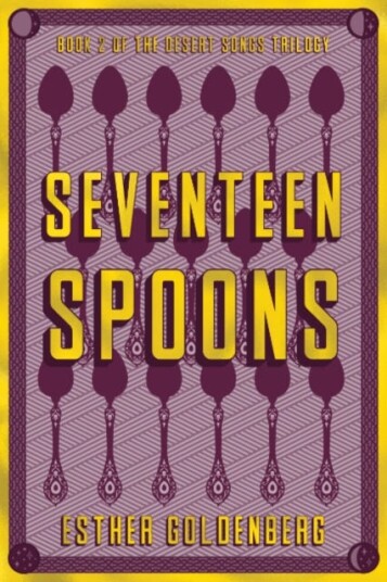 Seventeen Spoons Book 2 of the Desert Scrolls Trilogy Seventeen Spoons Book 2 of the Desert Scrolls Trilogy