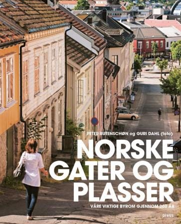 Norske gater og plasser  våre viktige byrom gjennom 200 år
