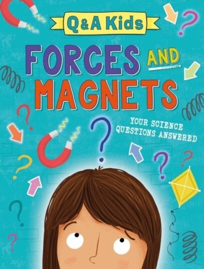 Q and A Kids: Forces and Magnets Q and A Kids: Forces and Magnets