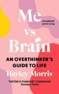Me Vs Brain: An Overthinker'S Guide To Life Av Hayley Morris