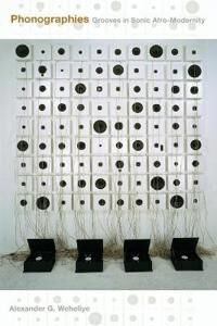 Phonographies Av Alexander Ghedi Weheliye
