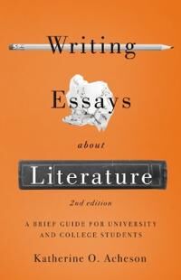 Writing Essays About Literature Av Katherine O. Acheson Writing Essays About Literature Av Katherine O. Acheson