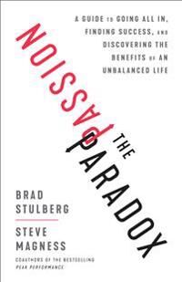The Passion Paradox Av Brad Stulberg, Steve Magness