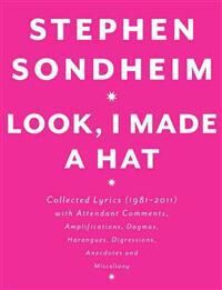 Sondheim Stephen Look I Made a Hat: Collected Lyrics