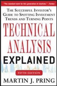 Pring Martin Technical Analysis Explained Fifth Edition: The Successful Investor's Guide to Spotting Investment Trends and Turning Points Pring Martin Technical Analysis Explained Fifth Edition: The Successful Investor's Guide to Spotting Investment Trends and Turning Points