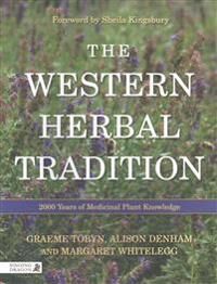 The Western Herbal Tradition Av Graeme Tobyn, Alison Denham, Midge Whitelegg The Western Herbal Tradition Av Graeme Tobyn, Alison Denham, Midge Whitelegg