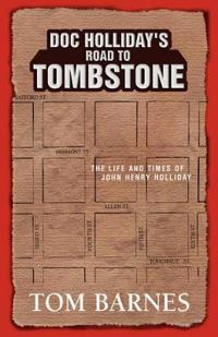 Doc Holliday'S Road To Tombstone Av Tom (Institute For Religion Politics And Society Australian Catholic University) Barnes Doc Holliday'S Road To Tombstone Av Tom (Institute For Religion Politics And Society Australian Catholic University) Barnes