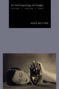 An Anthropology Of Images Av Hans Belting An Anthropology Of Images Av Hans Belting