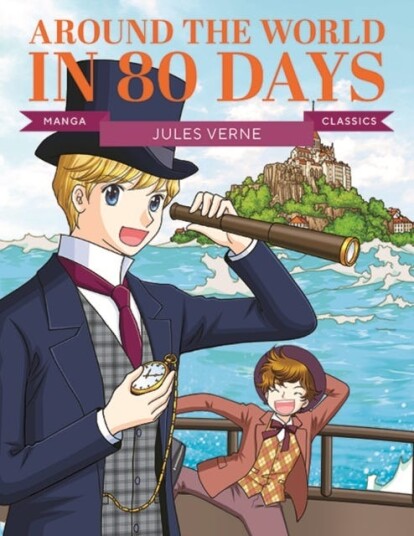 Manga Classics: Around the World in Eighty Days Manga Classics: Around the World in Eighty Days