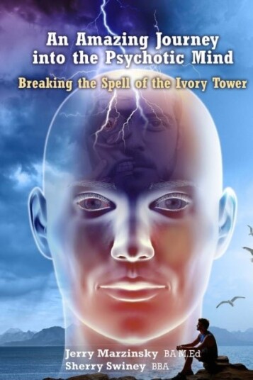 An Amazing Journey Into the Psychotic Mind   Breaking the Spell of the Ivory Tower