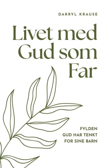 Livet Med Gud Som Far Av Darryl Krause