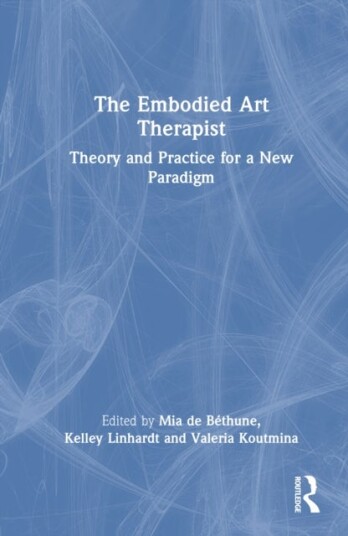 The Embodied Art Therapist The Embodied Art Therapist