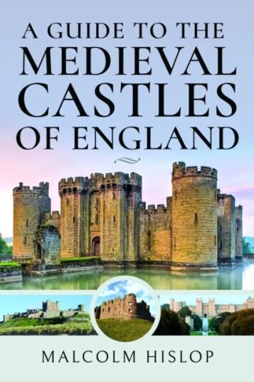 A Guide To The Medieval Castles Of England Av Malcolm Hislop