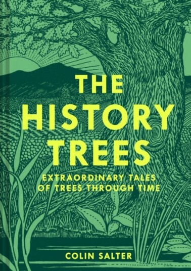 The History Trees Extraordinary Tales of Trees Through Time The History Trees Extraordinary Tales of Trees Through Time