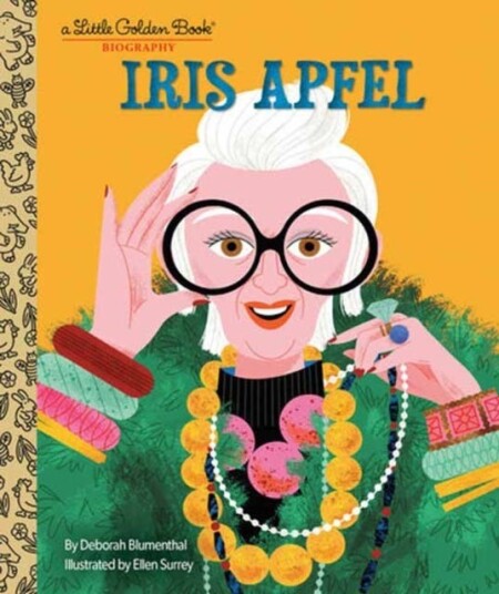 Iris Apfel: A Little Golden Book Biography Iris Apfel: A Little Golden Book Biography