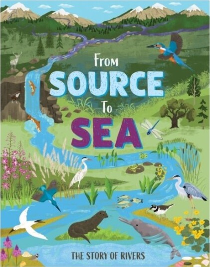 From Source to Sea: The Story of Rivers