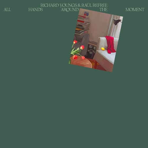 Richard Youngs & Raül Refree, Richard Youngs, Raül Refree  All Hans Around The Moment  LP/Vinyl