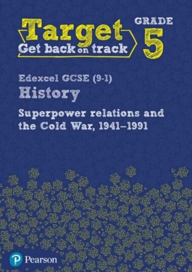 Target Grade 5 Edexcel Gcse (9-1) History Superpower Relations And The Cold War 1941-91 Workbook Target Grade 5 Edexcel Gcse (9-1) History Superpower Relations And The Cold War 1941-91 Workbook