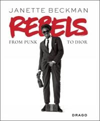 Beckman Janette Rebels: From Punk to Dior