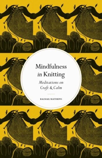 Mindfulness In Knitting Av Rachael Matthews
