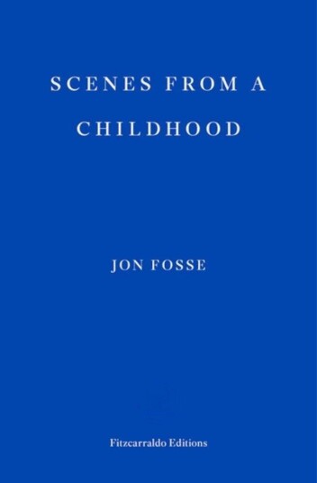 Scenes From A Childhood ¿ Winner Of The 2023 Nobel Prize In Literature Av Jon Fosse