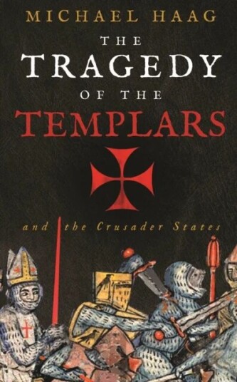 The Tragedy Of The Templars Av Michael Haag The Tragedy Of The Templars Av Michael Haag