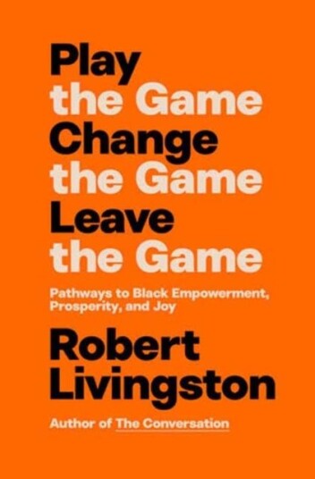 Play the Game. Change the Game. Leave the Game. Play the Game. Change the Game. Leave the Game.