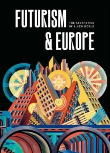 Futurism & Europe Futurism & Europe