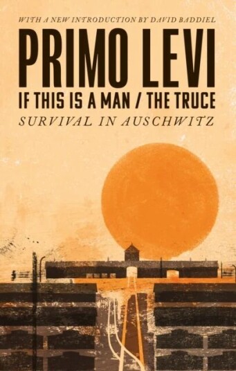 If This Is A Man/the Truce (50th Anniversary Edition): Surviving Auschwitz Av Primo Levi