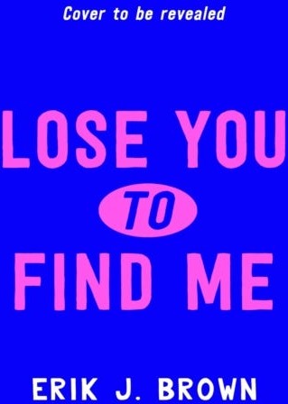 Lose You To Find Me Av Erik J. Brown