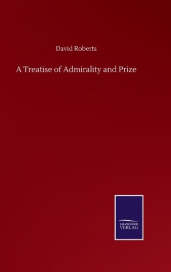 A Treatise of Admirality and Prize A Treatise of Admirality and Prize