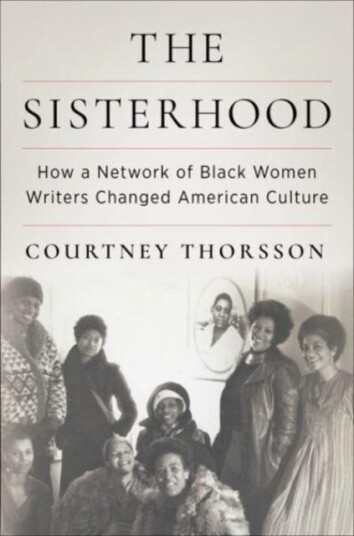 The Sisterhood How a Network of Black Women Writers Changed American Culture