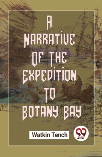 A Narrative of the Expedition to Botany Bay A Narrative of the Expedition to Botany Bay