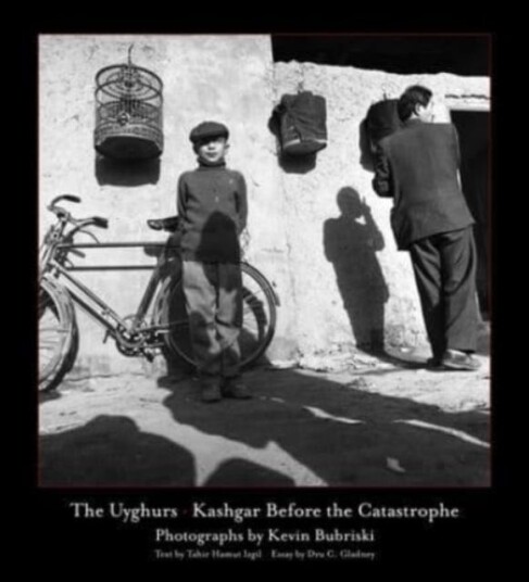 The Uyghurs  Kashgar Before the Catastrophe