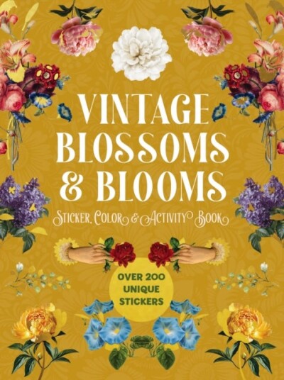Vintage Blossoms and Blooms Sticker Color & Activity Book Vintage Blossoms and Blooms Sticker Color & Activity Book