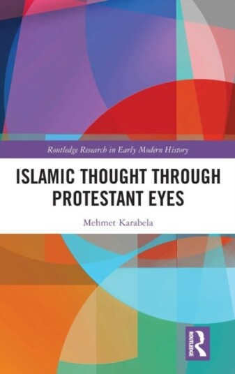 Islamic Thought Through Protestant Eyes Av Mehmet (Queen'S University Canada) Karabela
