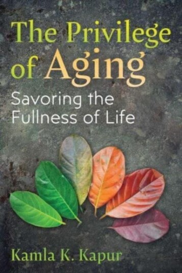 The Privilege of Aging Savoring the Fullness of Life The Privilege of Aging Savoring the Fullness of Life