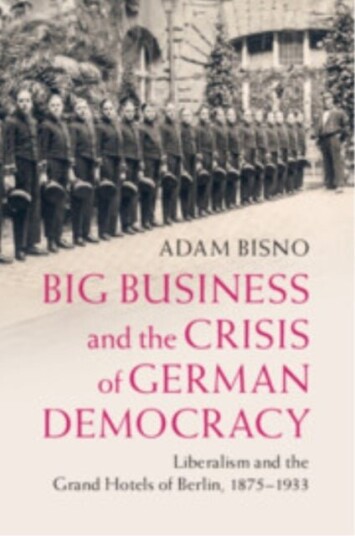 Big Business and the Crisis of German Democracy Big Business and the Crisis of German Democracy