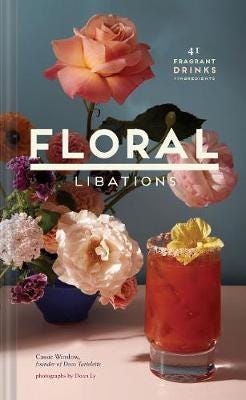 Floral Libations 41 Fragrant Drinks + Ingredients