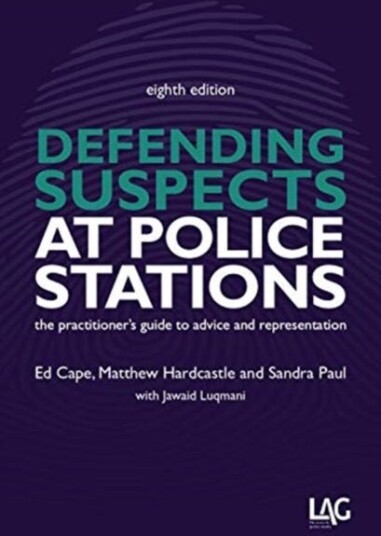 Defending Suspects at Police Stations  the practitioner's guide to advice and representation