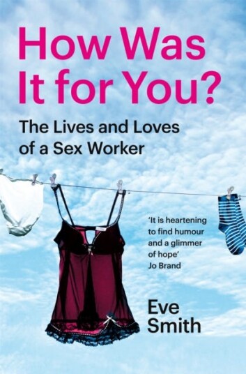How Was It for You?  The Lives and Loves of a Sex Worker