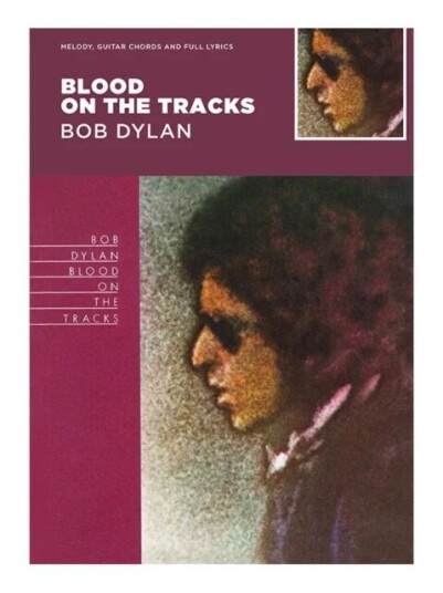 Blood On The Tracks - Bob Dylan Blood On The Tracks - Bob Dylan