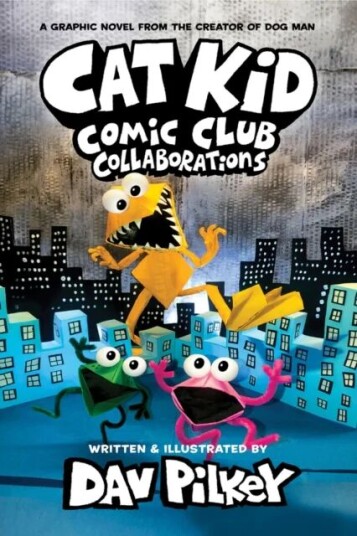 Cat Kid Comic Club 4: Collaborations: From The Creator Of Dog Man Av Dav Pilkey