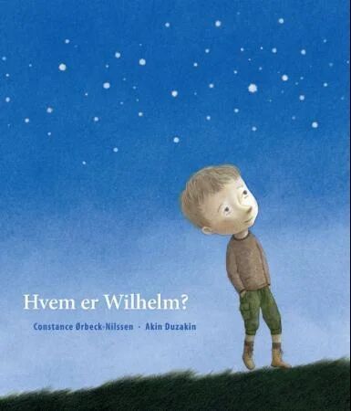 Hvem Er Wilhelm? Av Constance Ørbeck-Nilssen Hvem Er Wilhelm? Av Constance Ørbeck-Nilssen