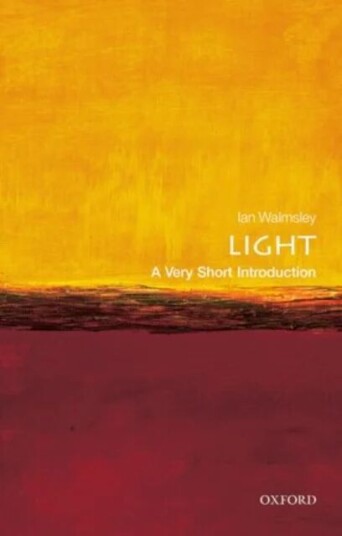 Light: A Very Short Introduction Av Ian A. (Pro Vice-Chancellor For Research And Hooke Professor Of Experimental Physics At The University Of Oxford)