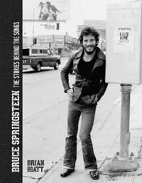 Bruce Springsteen - The Stories Behind The Songs Av Brian Hiatt