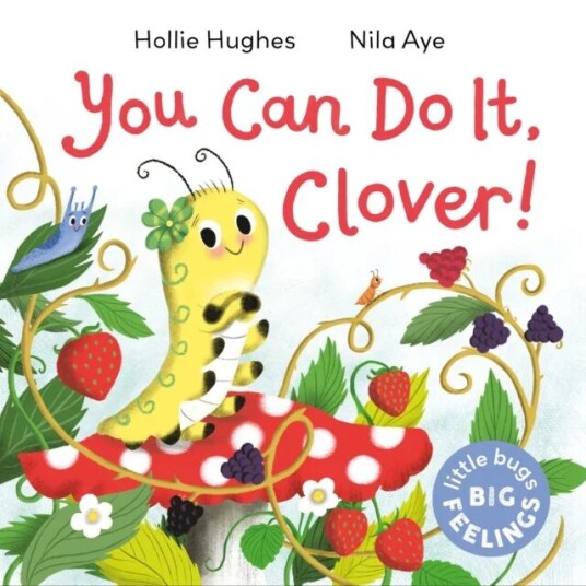 Little Bugs Big Feelings: You Can Do It Clover Av Hollie Hughes
